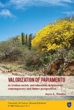 Valorization of Papiamento in Aruban society and education, in historical, contemporary and future perspectives